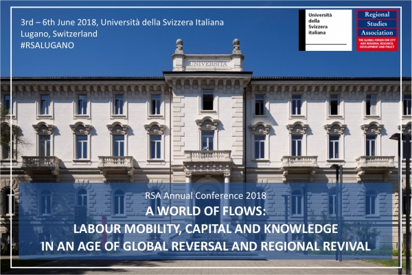 A WORLD OF FLOWS: LABOUR MOBILITY, CAPITAL & KNOWLEDGE IN AN AGE OF GLOBAL REVERSAL & REGIONAL REVIVAL, LUGANO 2018